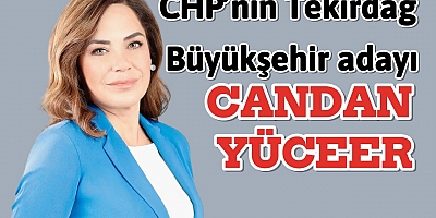 CHP’nin Tekirdağ Büyükşehir adayı Candan Yüceer oldu.